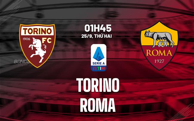 nhan dinh bong da du doan Torino vs Roma vdqg italia serie a hom nay nhan dinh bong da du doan Torino vs Roma vdqg italia serie a hom nay