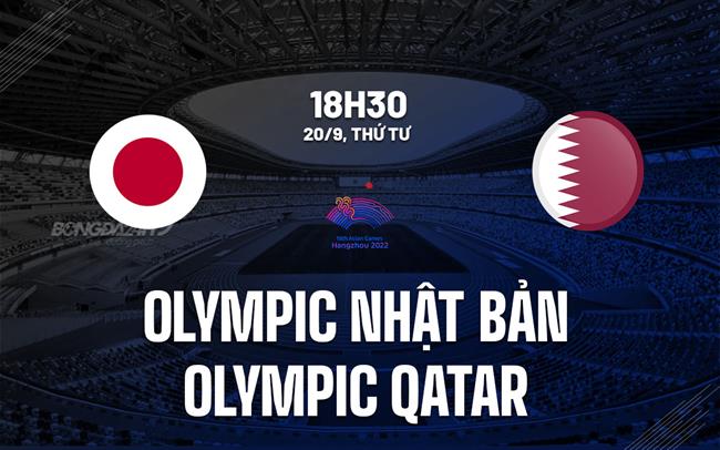 Nhận định Olympic Nhật Bản vs Olympic Qatar 18h30 ngày 20/9 (Asiad 2023)