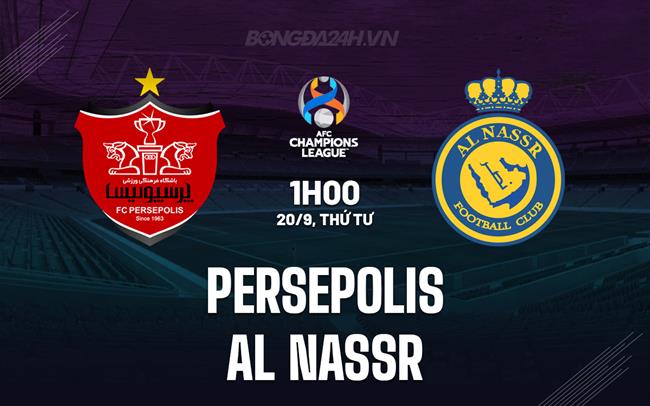 Nhận định bóng đá Persepolis vs Al Nassr 1h00 ngày 20/9 (AFC Champions League 2023/24)