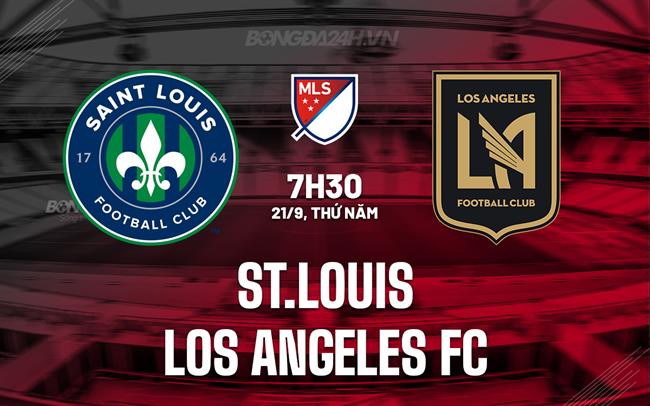 Nhận định St.Louis vs Los Angeles FC 7h30 ngày 21/9 (Nhà nghề Mỹ 2023)