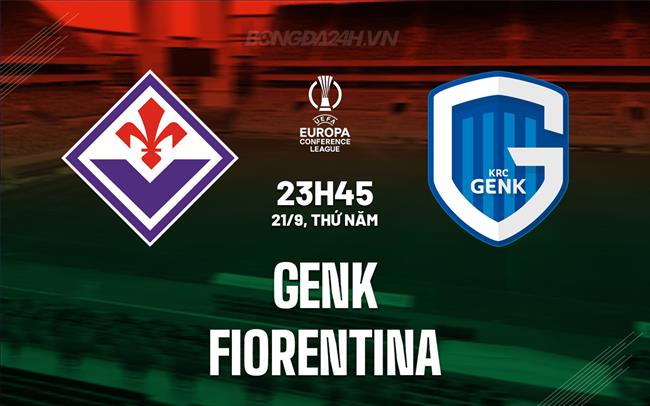 Nhận định Genk vs Fiorentina 23h45 ngày 21/9 (Conference League 2023/24)