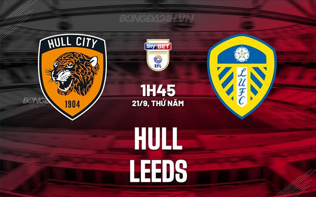 Nhận định - dự đoán Hull vs Leeds 1h45 ngày 21/9 (Hạng Nhất Anh 2023/24)