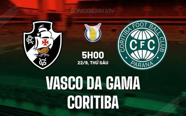 Nhận định Vasco da Gama vs Coritiba 5h00 ngày 22/9 (VĐQG Brazil 2023)