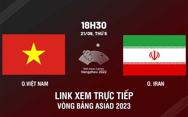 Xem trực tiếp Olympic Việt Nam vs Olympic Iran Asiad 2023 ở đâu ?