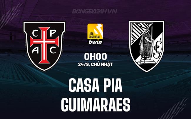 Nhận định Casa Pia vs Guimaraes 0h00 ngày 24/9 (VĐQG Bồ Đào Nha 2023/24)