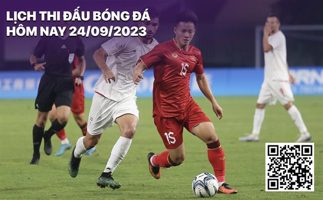 Lich thi dau bong da hom nay 24/9/2023