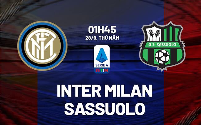 nhan dinh bong da du doan Inter Milan vs Sassuolo vdqg italia serie a hom nay