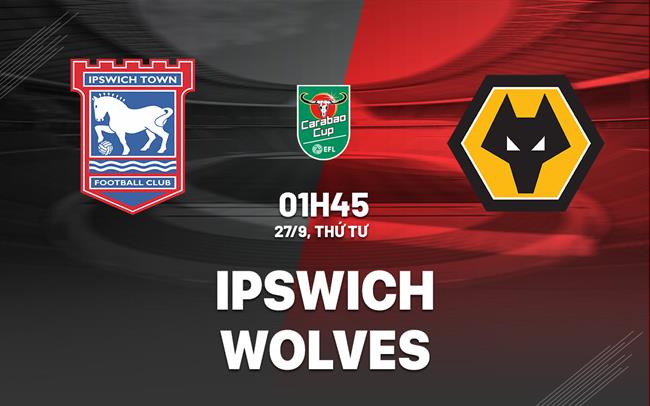 nhan dinh bong da du doan Ipswich vs Wolves cup lien doan anh league cup hom nay nhan dinh bong da du doan Ipswich vs Wolves cup lien doan anh league cup hom nay