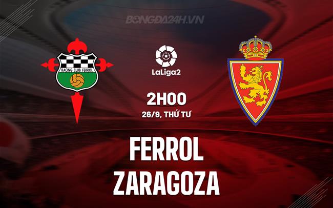 Nhận định Ferrol vs Zaragoza 2h00 ngày 26/9 (Hạng 2 Tây Ban Nha 2023/24)