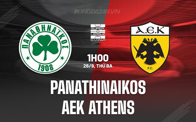 Nhận định Panathinaikos vs AEK Athens 1h00 ngày 26/9 (VĐQG Hy Lạp 2023/24)