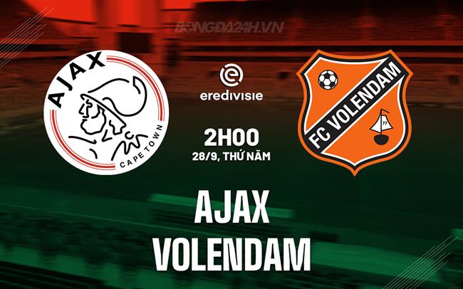 Nhận định bóng đá Ajax vs Volendam 2h00 ngày 28/9 (VĐQG Hà Lan 2023/24)