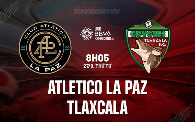 Nhận định La Paz vs Tlaxcala 8h05 ngày 27/9 (Hạng 2 Mexico 2023)