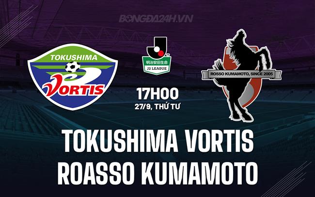 Nhận định Tokushima Vortis vs Roasso Kumamoto 17h00 ngày 27/9 (Hạng 2 Nhật Bản 2023)