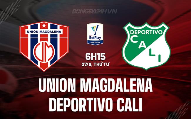 Nhận định Union Magdalena vs Deportivo Cali 6h15 ngày 27/9 (VĐQG Colombia 2023)
