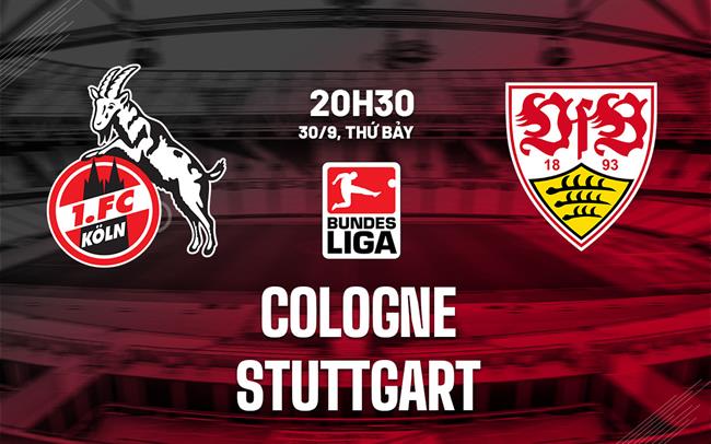 Nhận định bóng đá Cologne vs Stuttgart 20h30 ngày 30/9 (Bundesliga 2023/24)