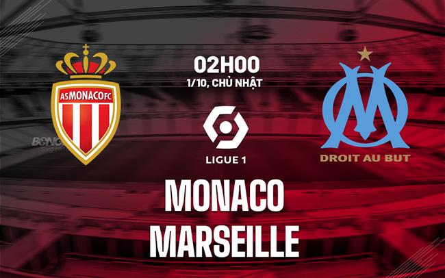 Nhận định bóng đá Monaco vs Marseille 2h00 ngày 1/10 (Ligue 1 2023/24)