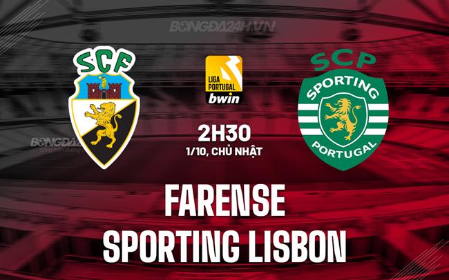 Nhận định Farense vs Sporting Lisbon 2h30 ngày 1/10 (VĐQG Bồ Đào Nha 2023)