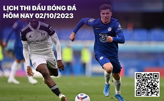 Lich thi dau bong da hom nay 2/10/2023