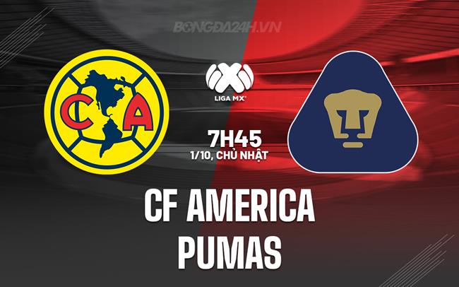 Nhận định bóng đá CF America vs Pumas 7h45 ngày 1/10 (VĐQG Mexico 2023/24)