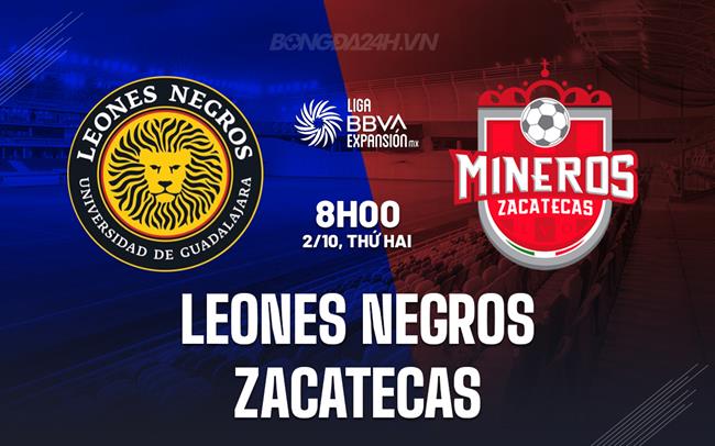 Nhận định Leones Negros vs Zacatecas 8h00 ngày 2/10 (Hạng 2 Mexico 2023/24)
