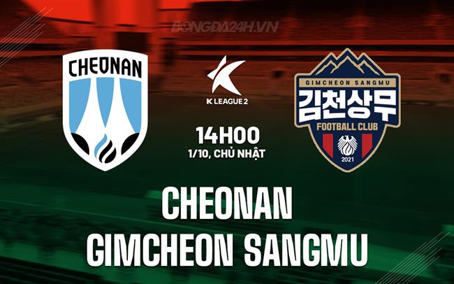 Nhận định Cheonan vs Gimcheon Sangmu 14h00 ngày 1/10 (Hạng 2 Hàn Quốc 2023)