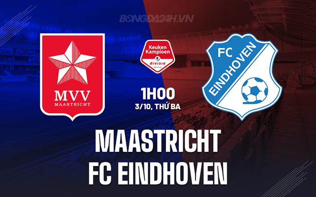 Nhận định Maastricht vs FC Eindhoven 1h00 ngày 3/10 (Hạng 2 Hà Lan 2023/24)