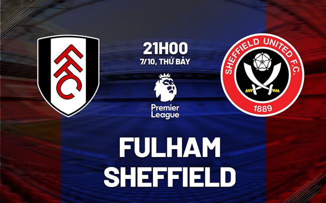 nhan dinh bong da du doan Fulham vs Sheffield premier league ngoai hang anh hom nay nhan dinh bong da du doan Fulham vs Sheffield premier league ngoai hang anh hom nay