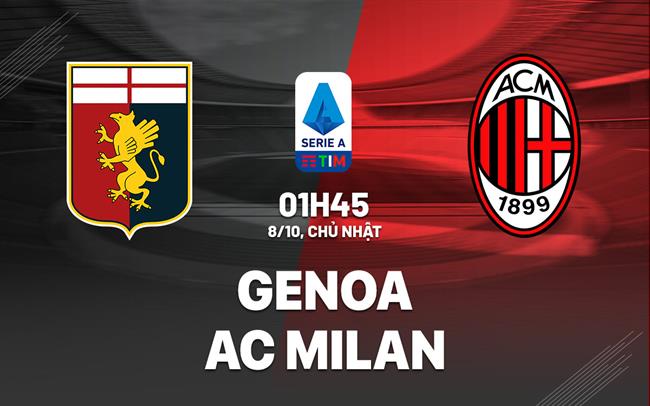 Nhận định bóng đá Genoa vs AC Milan 1h45 ngày 8/10 (Serie A 2023/24)