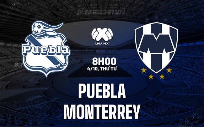 Nhận định bóng đá Puebla vs Monterrey 8h00 ngày 4/10 (VĐQG Mexico 2023/24)