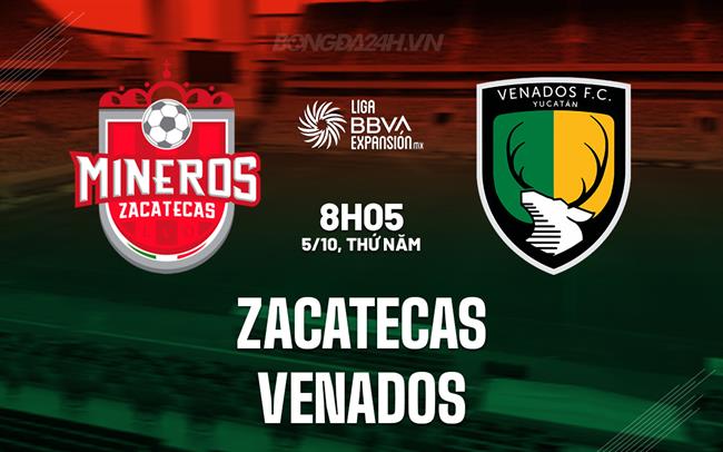 Nhận định Zacatecas vs Venados 8h05 ngày 5/10 (Hạng 2 Mexico 2023)