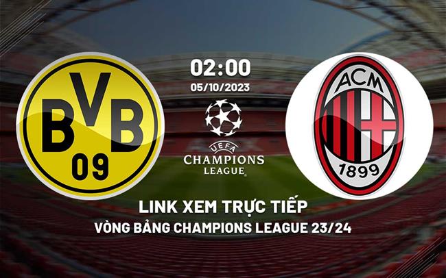 Link xem truc tiep Dortmund vs AC Milan (Bang F Cup C1 chau au 2023/24)