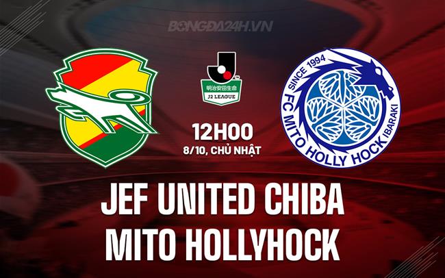 Nhận định JEF United Chiba vs Mito Hollyhock 12h00 ngày 8/10 (Hạng 2 Nhật Bản 2023/24)