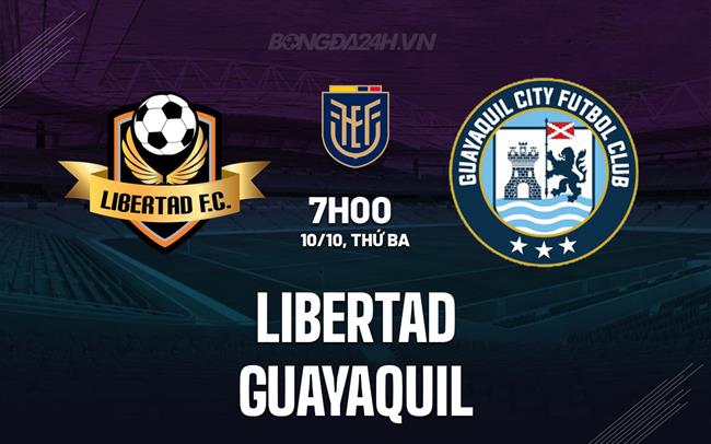 Nhận định Libertad vs Guayaquil 7h00 ngày 10/10 (VĐQG Ecuador 2023)