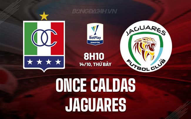 Nhận định Once Caldas vs Jaguares 8h10 ngày 14/10 (VĐQG Colombia 2023)