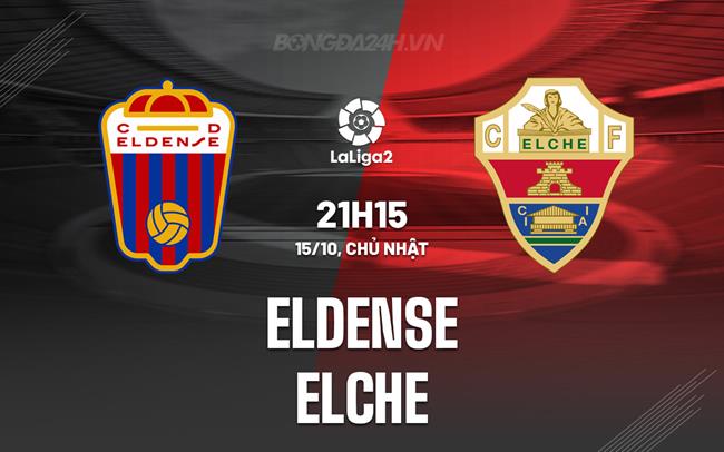 Nhận định Eldense vs Elche 21h15 ngày 15/10 (Hạng 2 Tây Ban Nha 2023/24)