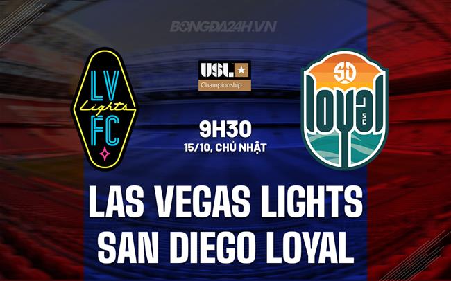 Nhận định Las Vegas Lights vs San Diego Loyal 09h30 ngày 15/10 (Hạng nhất Mỹ 2023)