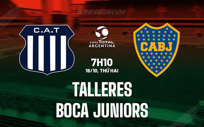 Nhận định Talleres vs Boca Juniors 7h10 ngày 16/10 (Cúp QG Argentina 2023)