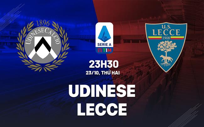 Nhận định Bóng đá Udinese Vs Lecce VĐQG Italia Hôm Nay