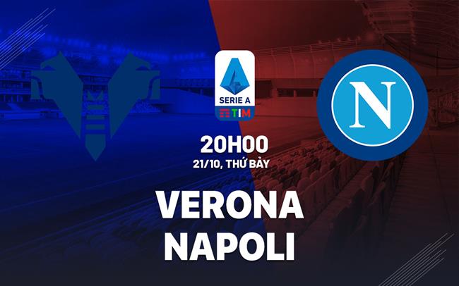 Nhận định bóng đá Verona vs Napoli 20h00 ngày 21/10 (Serie A 2023/24)