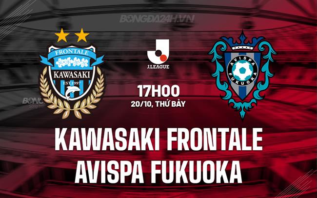 Nhận định Kawasaki Frontale vs Avispa Fukuoka 17h00 ngày 20/10 (VĐQG Nhật Bản 2023)
