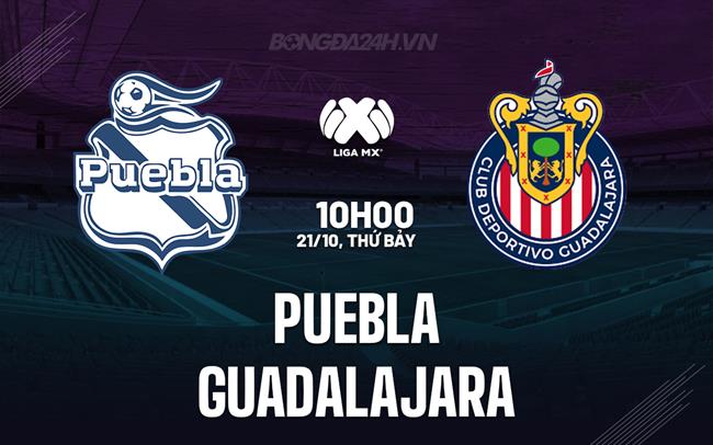 Nhận định bóng đá Puebla vs Guadalajara 10h00 ngày 21/10 (VĐQG Mexico 2023)