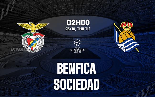 Nhận định Benfica vs Sociedad 2h00 ngày 25/10 (Bảng D Champions League 2023/24)