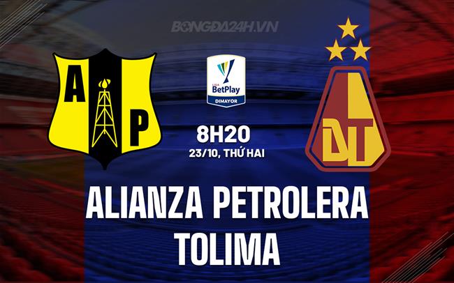 Nhận định Alianza Petrolera vs Tolima 08h20 ngày 23/10 (VĐQG Colombia 2023)
