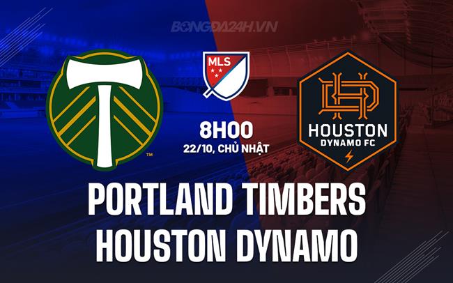 Nhận định Portland Timbers vs Houston Dynamo 8h00 ngày 22/10 (Nhà nghề Mỹ 2023)