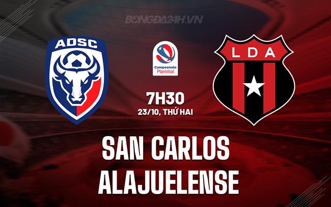 Nhận định San Carlos vs Alajuelense 8h30 ngày 22/10 (VĐQG Costa Rica 2023)