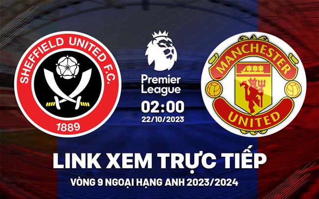Link xem Sheffield vs MU Ngoại Hạng Anh 2023/2024 Link xem Sheffield vs MU Ngoai Hang Anh 2023/2024