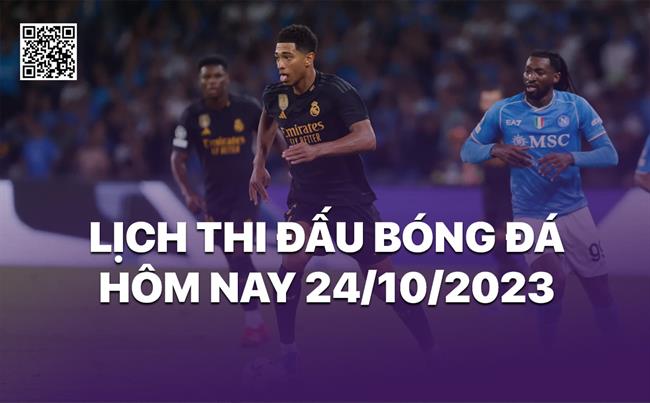 Lich thi dau bong da hom nay 24/10/2023