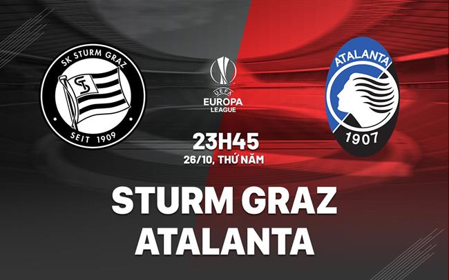 Nhận định Sturm Graz vs Atalanta 23h45 ngày 26/10 (Bảng D Europa League 2023/24)