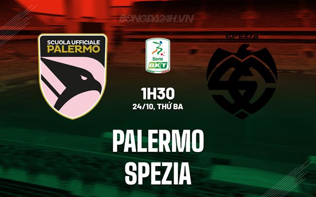 Nhận định bóng đá Palermo vs Spezia 1h30 ngày 24/10 (Hạng 2 Italia 2023/24)