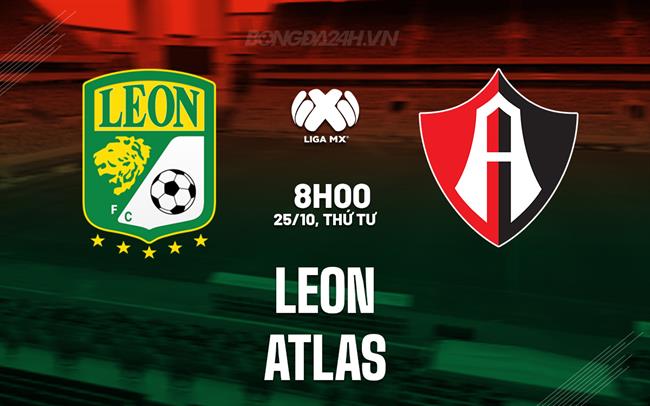 Nhận định - dự đoán Leon vs Atlas 8h00 ngày 25/10 (VĐQG Mexico 2023)
